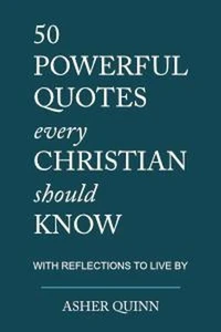50 Powerful Quotes Every Christian Should Know