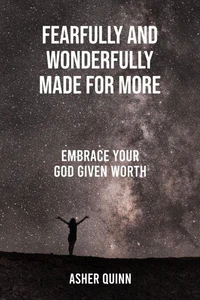 Fearfully And Wonderfully Made For More