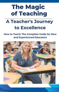 Téléchargement gratuit j2ee books pdf The Magic of Teaching: A Teacher's Journey to Excellence par  9798215419861 (French Edition)