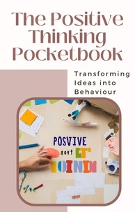 Téléchargement gratuit d'ebooks en portugais The Positive Thinking Pocketbook: Transforming Ideas into Behaviour 9798223623748 RTF DJVU (French Edition) par 