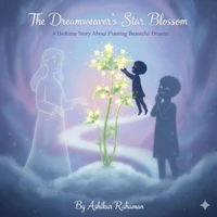 The Dreamweaver's Star Blossom: A Magical Bedtime Story About Dreams