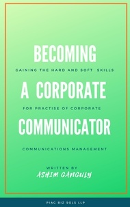  Ashim Kumar Ganguly - Becoming a Corporate Communicator - Business Communications.