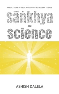  Ashish Dalela - Sankhya and Science: Applications of Vedic Philosophy to Modern Science.