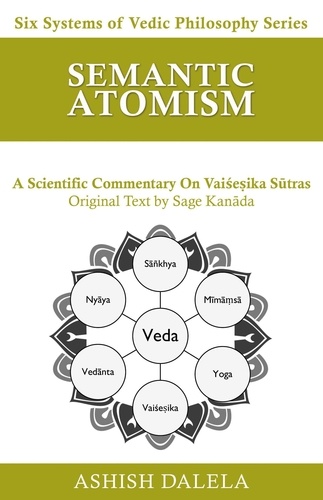  Ashish Dalela - Semantic Atomism: A Scientific Commentary on Vaiśeṣika Sūtras - Six Systems of Vedic Philosophy, #6.