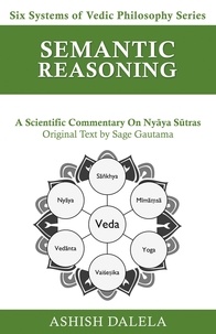  Ashish Dalela - Semantic Reasoning - Six Systems of Vedic Philosophy, #5.