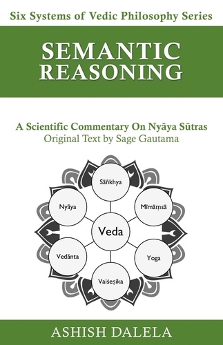  Ashish Dalela - Semantic Reasoning - Six Systems of Vedic Philosophy, #5.