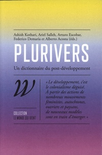 Ashish Kothari et Ariel Salleh - Plurivers - Un dictionnaire du post-développement.