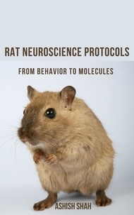  Ashish Shah - Rat Neuroscience Protocols: From Behavior to Molecules.
