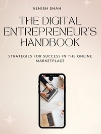 Livres google downloader gratuit The Digital Entrepreneur's Handbook: Strategies for Success in the Online Marketplace (French Edition) 9788119287420 ePub par Ashish Shah