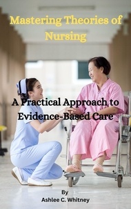  Ashlee C. Whitney - Mastering Theories of Nursing.
