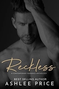  Ashlee Price - Reckless: A Contemporary Romance Anthology.