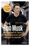 Ashlee Vance - Elon Musk - Tesla, PayPal, SpaceX : l'entrepreneur qui va changer le monde.