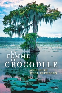 Ashleigh Bell Pedersen - La Femme du crocodile.