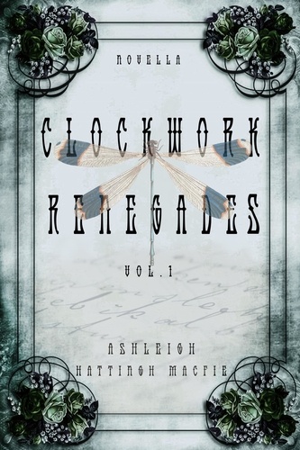  Ashleigh Hattingh Macfie - Clockwork Renegades Vol. 1 - Clockwork Renegades, #1.