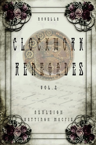 Ashleigh Hattingh Macfie - Clockwork Renegades Vol. 2 - Clockwork Renegades, #2.