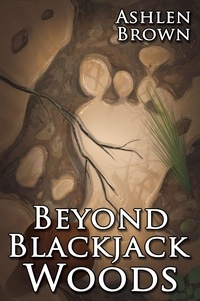  Ashlen Brown - Beyond Blackjack Woods - Blackjack Woods, #3.