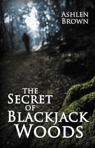  Ashlen Brown - The Secret of Blackjack Woods - Blackjack Woods, #1.