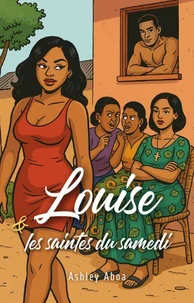 Louise et les saintes du samedi