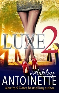 Ashley Antoinette - Luxe Two: A La La Land Addiction.