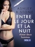 Ashley B. Stone - Entre le jour et la nuit 5 : Aimer deux hommes - Une nouvelle érotique.