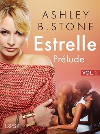 Ashley B. Stone - Estrelle 1 : Prélude - Une nouvelle érotique.