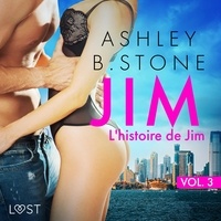 Ashley B. Stone et Tania Marsailles - Jim 3 : L'histoire de Jim - Une nouvelle érotique.
