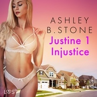 Ashley B. Stone et M. Boudoir - Justine 1 : Injustice - Une nouvelle érotique.
