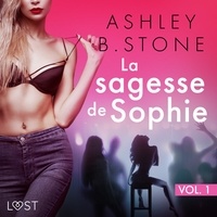 Ashley B. Stone et M. Boudoir - La sagesse de Sophie 1 - Une nouvelle érotique.