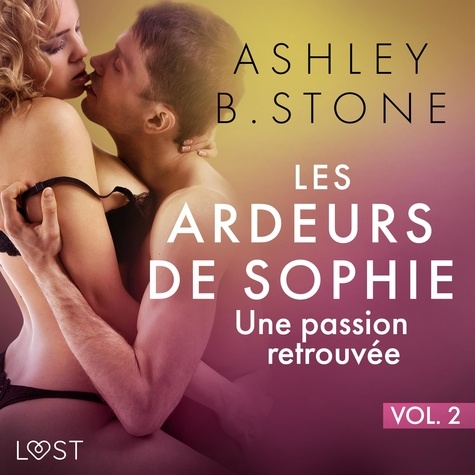 Ashley B. Stone et  Polma - Les Ardeurs de Sophie vol. 2 : Une passion retrouvée - Une nouvelle érotique.