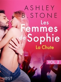 Ashley B. Stone - Les Femmes de Sophie vol. 2 : La Chute - Une nouvelle érotique.