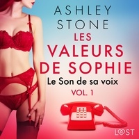 Ashley B. Stone et  Polma - Les Valeurs de Sophie vol. 1 : Le Son de sa voix – Une nouvelle érotique.