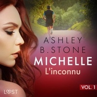 Ashley B. Stone et Anne Gallien - Michelle 1 : L'inconnu - Une nouvelle érotique.