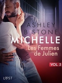 Ashley B. Stone - Michelle 5 : Les Femmes de Julien - Une nouvelle érotique.