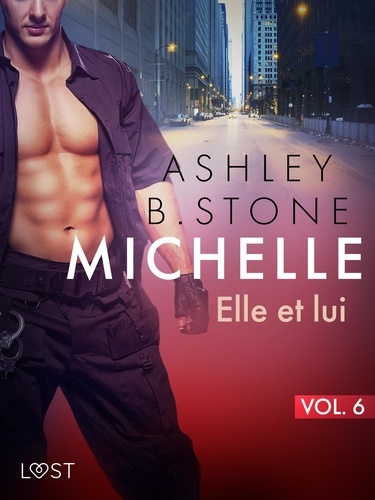 Ashley B. Stone - Michelle 6 : Elle et lui - Une nouvelle érotique.