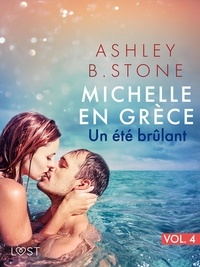Ashley B. Stone - Michelle en Grèce 4 : Un été brûlant - Une nouvelle érotique.
