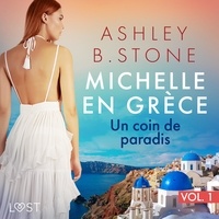 Ashley B. Stone et Anne Gallien - Michelle en Grèce 1 : Un coin de paradis - Une nouvelle érotique.