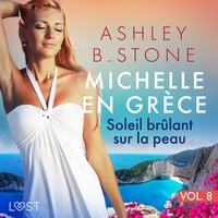 Ashley B. Stone et Anne Gallien - Michelle en Grèce 8 : Soleil brûlant sur la peau - Une nouvelle érotique.