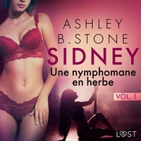 Ashley B. Stone et  Polma - Sidney 1 : Une nymphomane en herbe - Une nouvelle érotique.