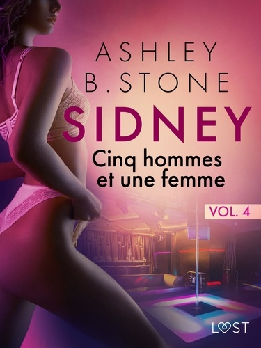 Ashley B. Stone - Sidney 4 : Cinq hommes et une femme - Une nouvelle érotique.