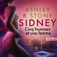 Ashley B. Stone et  Polma - Sidney 4 : Cinq hommes et une femme - Une nouvelle érotique.