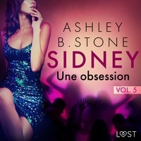 Ashley B. Stone et  Polma - Sidney 5 : Une obsession - Une nouvelle érotique.