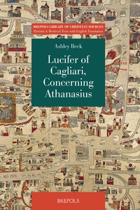 Ashley Beck et  Lucifer of cagliari - Lucifer of Cagliari, Concerning Athanasius - Why no one must judge or condemn a man in his absence.