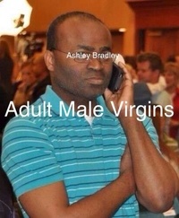  Ashley Bradley - Adult Male Virgins.
