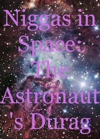  Ashley Bradley - Niggas in Space: The Astronaut's Durag.