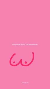 Pregnant &amp; Horny: The Breastfeeder