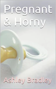 Pregnant & Horny