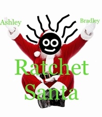  Ashley Bradley - Ratchet Santa.