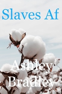  Ashley Bradley - Slaves Af.