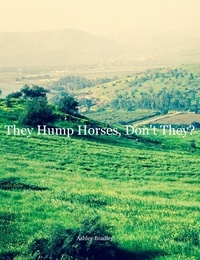  Ashley Bradley - They Hump Horses, Don't They?.