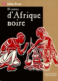 Ashley Bryan - 10 contes d'Afrique noire.